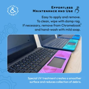 easy to apply and remove. to clean, wipe with a damp rag, if necessary remove from chromebook and handwash with soap and water
